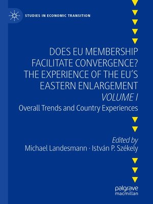 cover image of Does EU Membership Facilitate Convergence? the Experience of the EU's Eastern Enlargement--Volume I
